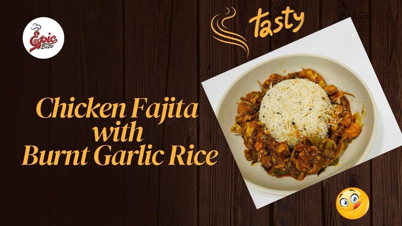 SIZZLING FAJITA CHICKEN WITH BURNT GARLIC RICE