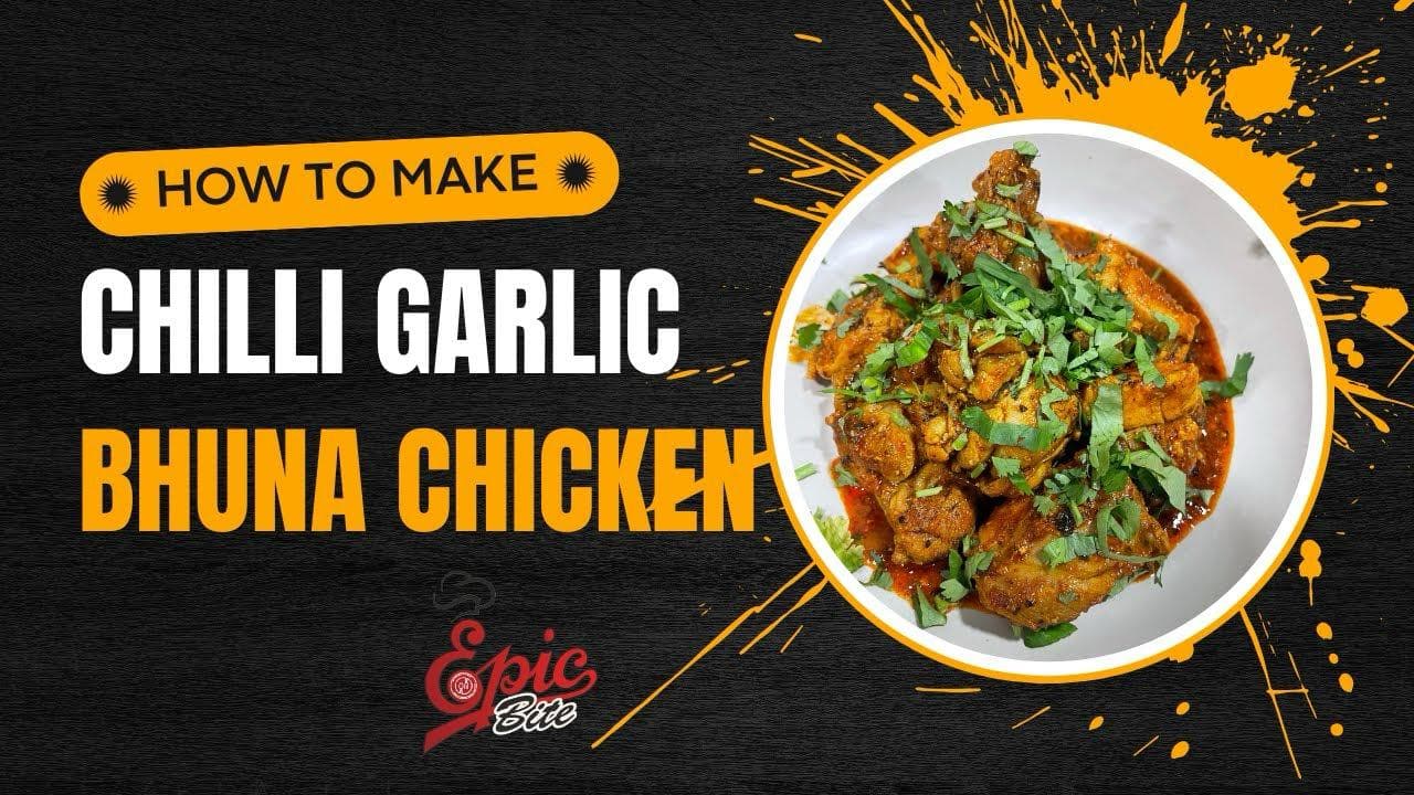 CHILLI GARLIC BHUNA CHICKEN